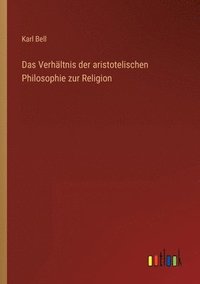 bokomslag Das Verhaltnis der aristotelischen Philosophie zur Religion