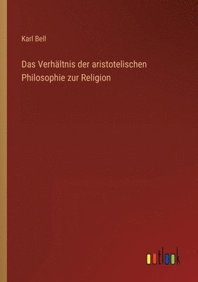 Karl Bell - Verhältnis der aristotelischen Philosophie zur Religion, Häftad