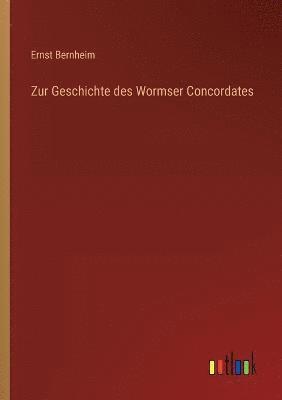 Zur Geschichte des Wormser Concordates