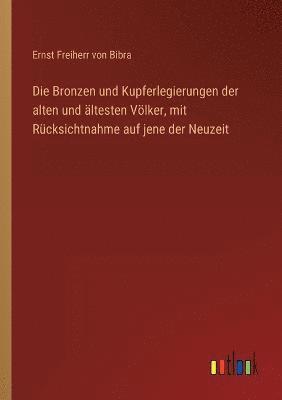 bokomslag Die Bronzen und Kupferlegierungen der alten und altesten Voelker, mit Rucksichtnahme auf jene der Neuzeit