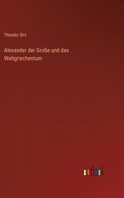 bokomslag Alexander der Große und das Weltgriechentum