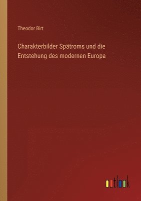 bokomslag Charakterbilder Spatroms und die Entstehung des modernen Europa