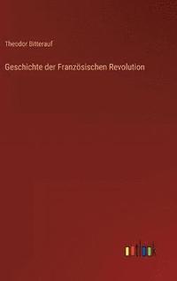 bokomslag Geschichte der Franzsischen Revolution