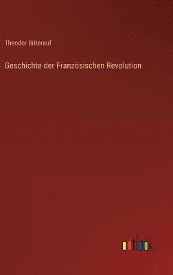 bokomslag Geschichte der Franzsischen Revolution