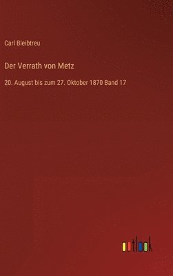 Carl Bleibtreu - Verrath von Metz, Inbunden