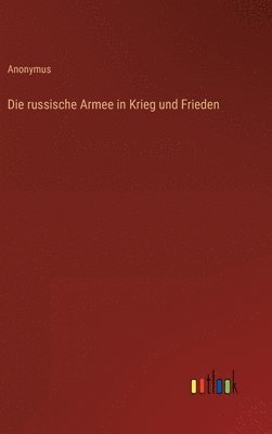 Anonymus - russische Armee in Krieg und Frieden, Inbunden