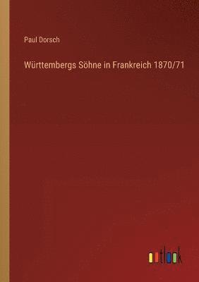 bokomslag Wurttembergs Soehne in Frankreich 1870/71