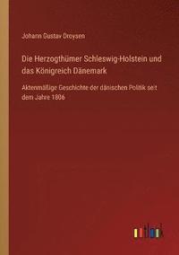 bokomslag Die Herzogthumer Schleswig-Holstein und das Koenigreich Danemark