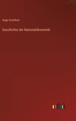 bokomslag Geschichte der Nationalkonomik