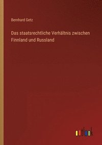 bokomslag Das staatsrechtliche Verhaltnis zwischen Finnland und Russland
