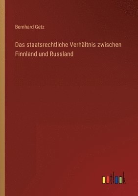 bokomslag Das staatsrechtliche Verhaltnis zwischen Finnland und Russland