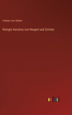 bokomslag Knigin Karolina von Neapel und Sizilien