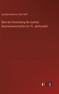 bokomslag ber die Entwicklung der exakten Naturwissenschaften im 19. Jahrhundert