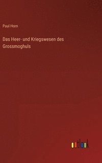 bokomslag Das Heer- und Kriegswesen des Grossmoghuls