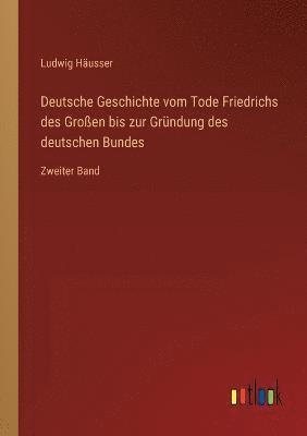 Deutsche Geschichte vom Tode Friedrichs des Grossen bis zur Grundung des deutschen Bundes 1