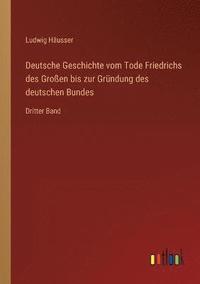 bokomslag Deutsche Geschichte vom Tode Friedrichs des Grossen bis zur Grundung des deutschen Bundes