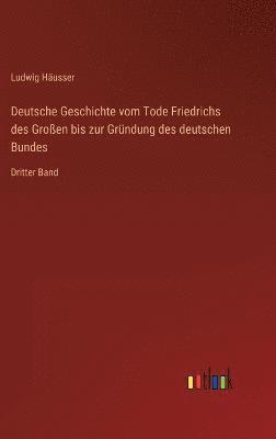 Deutsche Geschichte vom Tode Friedrichs des Großen bis zur Gründung des deutschen Bundes