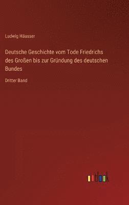 Deutsche Geschichte vom Tode Friedrichs des Groen bis zur Grndung des deutschen Bundes 1