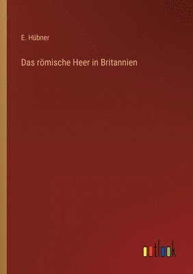 E Hübner, E. Hübner - römische Heer in Britannien, Häftad