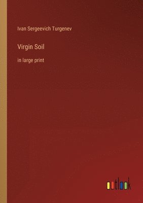 Ivan Sergeevich Turgenev - Virgin Soil, Häftad