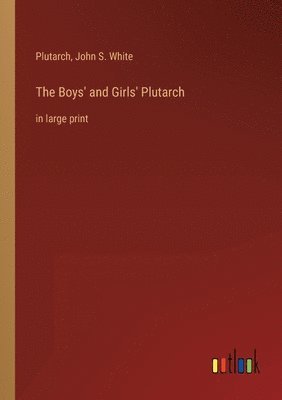 bokomslag The Boys' and Girls' Plutarch