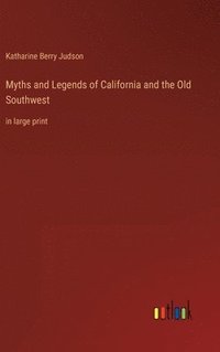 bokomslag Myths and Legends of California and the Old Southwest