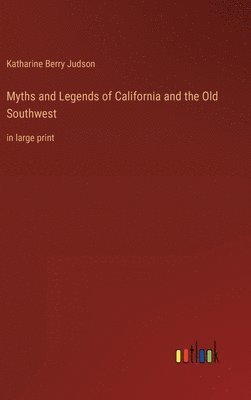 bokomslag Myths and Legends of California and the Old Southwest