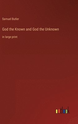 bokomslag God the Known and God the Unknown