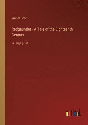 Redgauntlet - A Tale of the Eighteenth Century