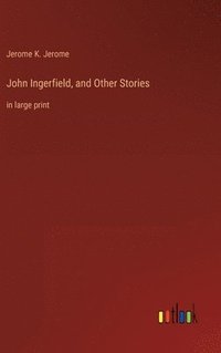 bokomslag John Ingerfield, and Other Stories
