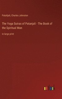 bokomslag The Yoga Sutras of Patanjali - The Book of the Spiritual Man