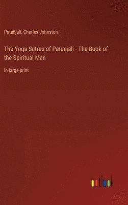 The Yoga Sutras of Patanjali - The Book of the Spiritual Man 1