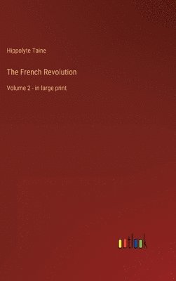 Hippolyte Taine - French Revolution, Inbunden