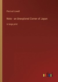 bokomslag Noto - an Unexplored Corner of Japan