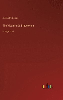 Alexandre Dumas - Vicomte De Bragelonne, Inbunden