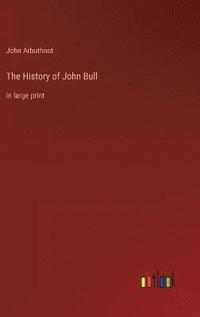 bokomslag The History of John Bull
