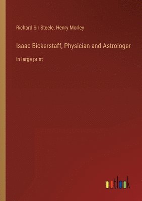 bokomslag Isaac Bickerstaff, Physician and Astrologer