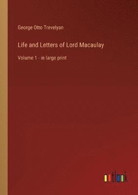 Life and Letters of Lord Macaulay 1