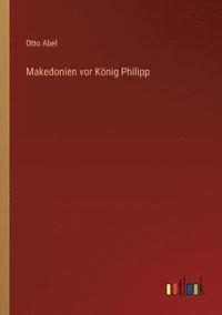 bokomslag Makedonien vor Koenig Philipp
