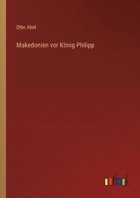 bokomslag Makedonien vor Koenig Philipp
