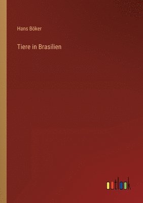 Hans Böker - Tiere in Brasilien, Häftad