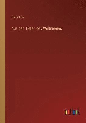 Carl Chun - Aus den Tiefen des Weltmeeres, Häftad