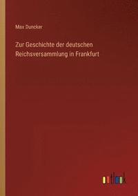 bokomslag Zur Geschichte der deutschen Reichsversammlung in Frankfurt