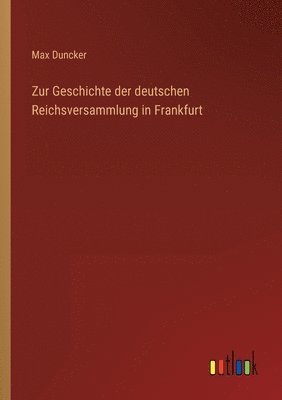 bokomslag Zur Geschichte der deutschen Reichsversammlung in Frankfurt