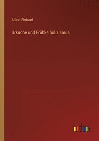 bokomslag Urkirche und Frühkatholizismus