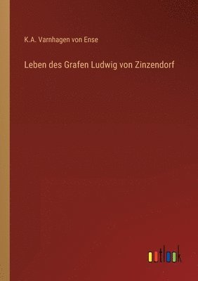 K a Varnhagen Von Ense, K. a. Varnhagen Von Ense, K.A. Varnhagen von Ense, K. A. Varnhagen von Ense - Leben des Grafen Ludwig von Zinzendorf, Häftad