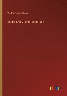 bokomslag Kaiser Karl V. und Papst Paul III.