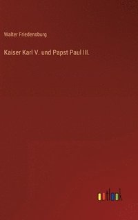 bokomslag Kaiser Karl V. und Papst Paul III.