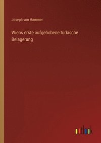 bokomslag Wiens erste aufgehobene türkische Belagerung
