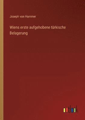 Wiens erste aufgehobene türkische Belagerung